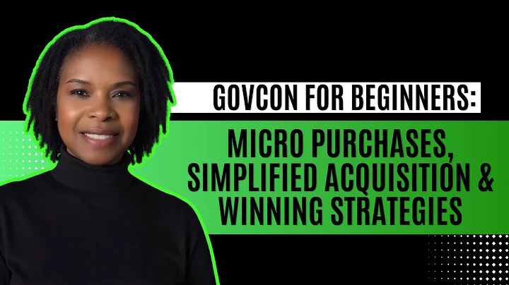 GovCon for Beginners: Micro Purchases, Simplified Acquisition & Winning Strategies