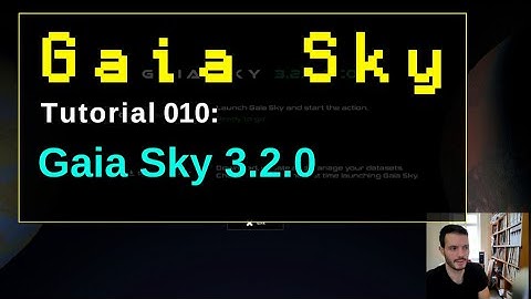 Gaia Sky - Tutorial 10: New features in 3.2.0