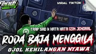 Download Lagu DJ RODA BAJA MENGGILA | OJOL KEHILANGAN NYAWA TRAP SAD X KATA KATA IZIN JENDRAL FENDICLAPS MP3