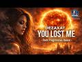 DeZaXaT - You Lost Me ( Dark Progressive House )