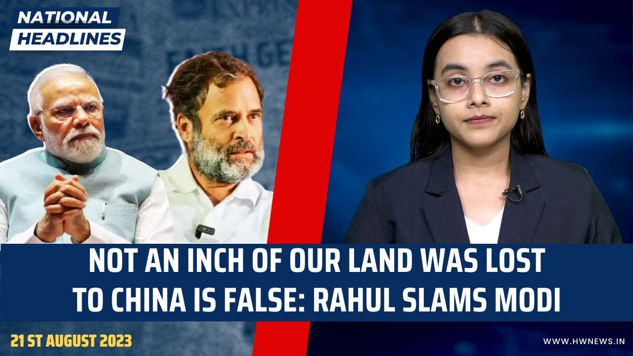 National Headlines: Not an inch of our land was lost to China is false: Rahul Gandhi Slams Modi