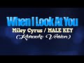 WHEN I LOOK AT YOU - Miley Cyrus/MALE KEY (KARAOKE VERSION)