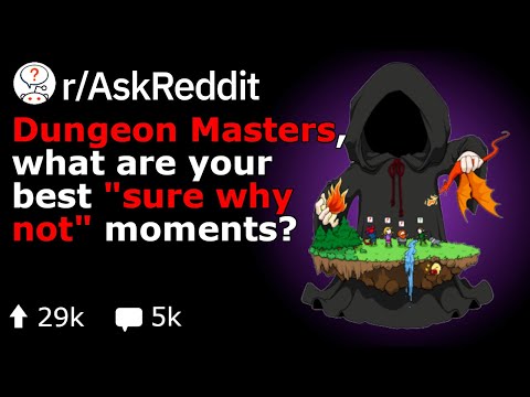 d&d-dungeon-masters,-what's-your-best-"sure,why-not?"-moment?-(reddit-stories-r/askreddit)