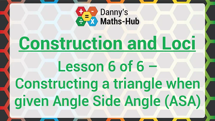 Construction and Loci - Lesson 6/6 - Constructing a Triangle when given 2 angles & a length (ASA)