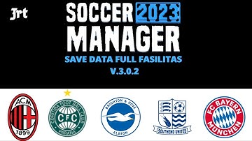 Soccer Manager 2023 Save Data Full Fasilitas & Money V.3.0.2 ( Part 3 )