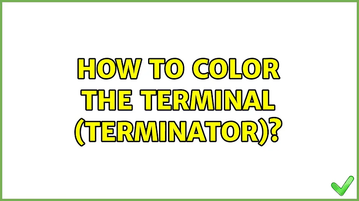 How to color the terminal (terminator)? (2 Solutions!!)