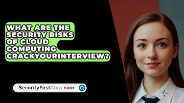 What Are The Security Risks Of Cloud Computing CrackYourInterview? - SecurityFirstCorp.com