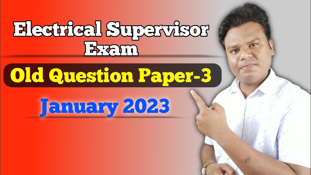 Electrical Supervisor exam old questions Paper3 January 2023
