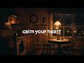 Calm Your Heart | Peaceful Night Music to Relax Your Mind