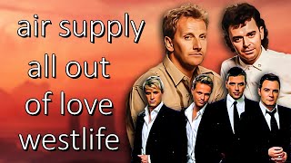 Air Supply - All Out Of Love ft. Westlife (Duet) - (HQ)