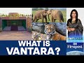 Vantara - India's Solution to Wildlife Biodiversity Loss 