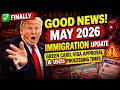 ✅ FINALLY GOOD NEWS! May 2026 Immigration Update   Green Card, Visa Approval &amp; USCIS Processing Time