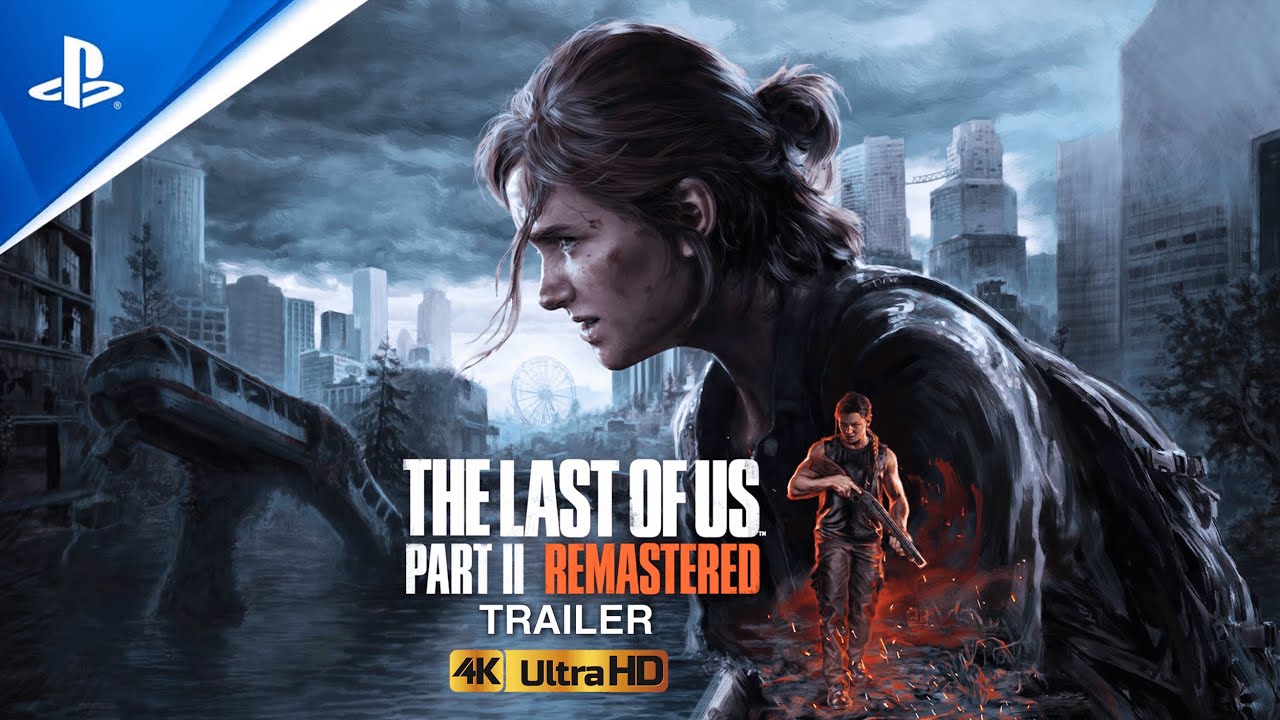 The Last of Us Part II Remastered - Launch Trailer