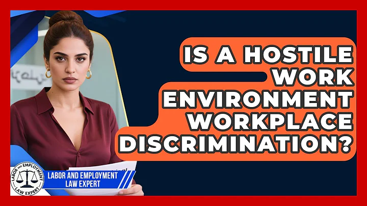 Is A Hostile Work Environment Workplace Discrimination? - Labor and Employment Law Expert