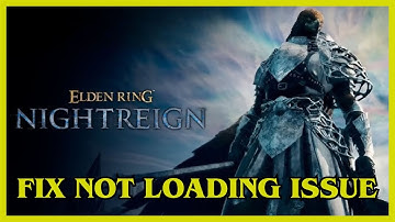 How To Fix ELDEN RING NIGHTREIGN Not Loading Error #eldenringnightreign #notloading