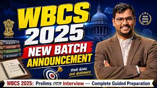 WBCS 2025 NEW BATCH ANNOUNCEMENT | WBCS 2025: Prelims থেকে Interview — Complete Guided Preparation