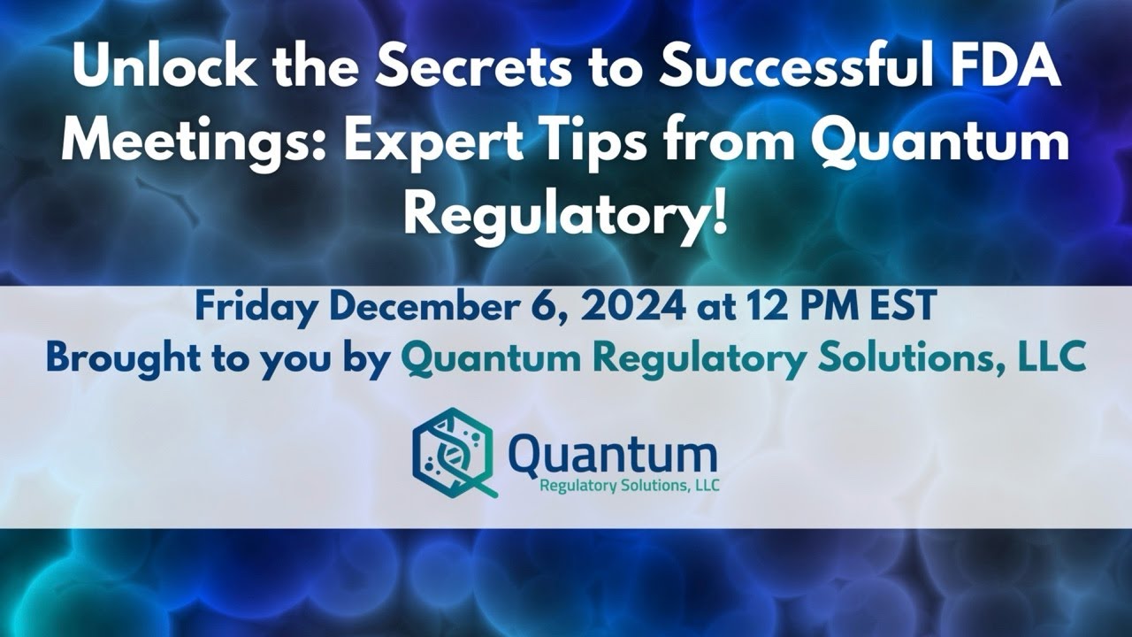 Unlock the Secrets to Successful FDA Meetings: A Quantum Regulatory Webinar