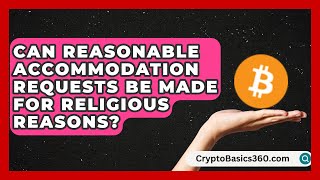 Can Reasonable Accommodation Requests Be Made for Religious Reasons?
