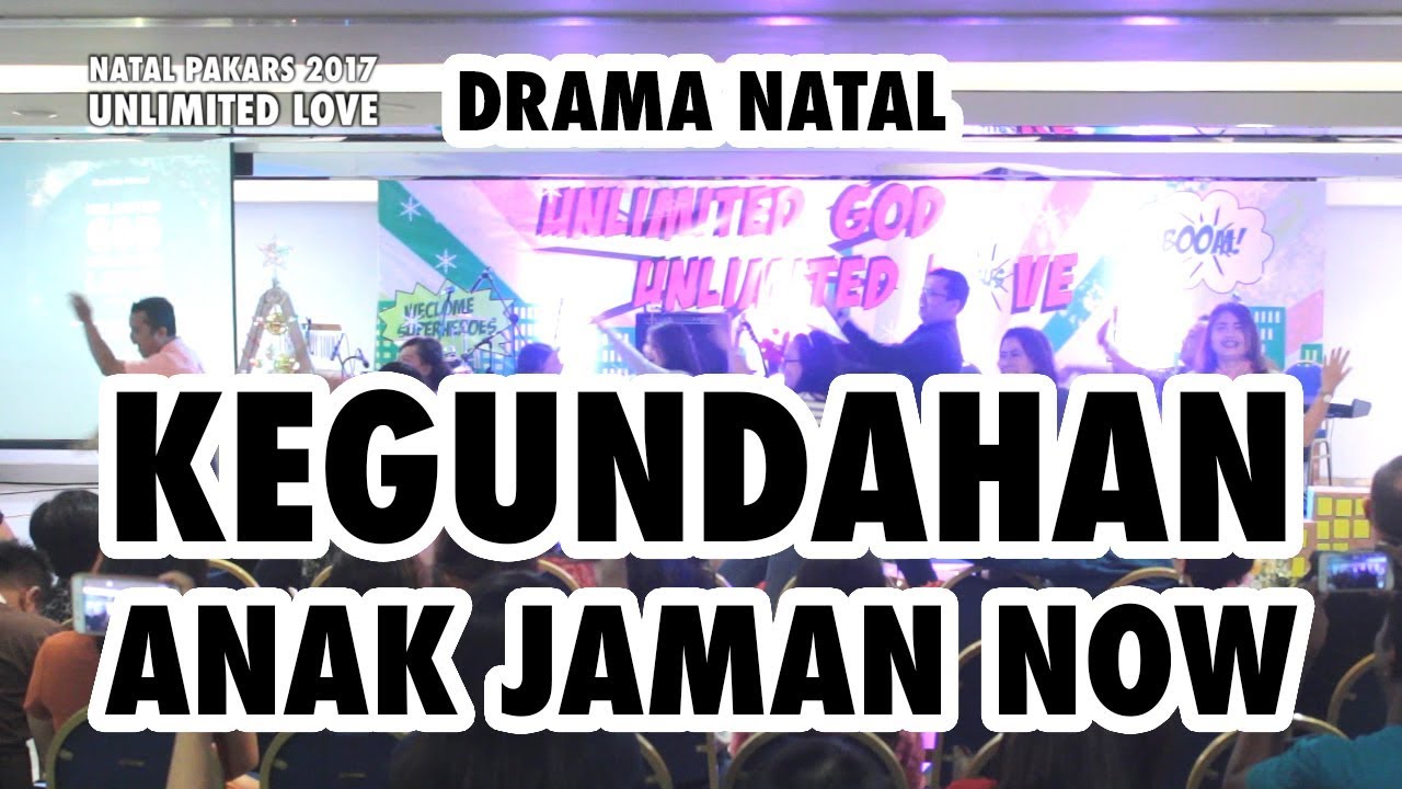 DRAMA KEGUNDAHAN ANAK JAMAN NOW - NATAL UNLIMITED LOVE PAKARS 2017