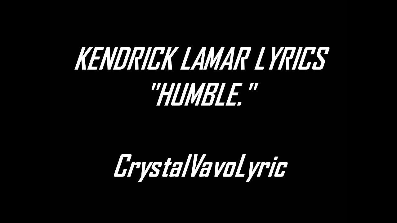 Kendrick Lamar HUMBLE lyrics By Crystal VevoLyirc YouTube Kendrick Lamar HUMBLE lyrics By Crystal VevoLyirc YouTube
