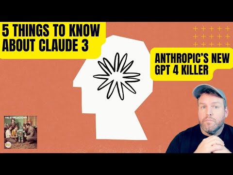 5 Things To Know About Claude 3 - Anthropic’s New GPT 4 Killer