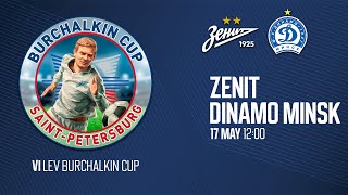 17.05.24 VI Lev Burchalkin Cup. «ZENIT» – «DINAMO MINSK»