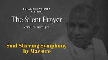 Soul Stirring Symphony by Ilaiyaraaja | The Silent Prayer | Palampur Talkies