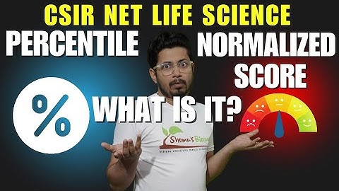 What is CSIR NET percentile? what is CSIR NET normalization score? CSIR NET Life science Dec 2024