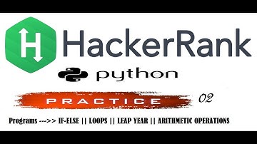 HackerRank || Python Practice || "IF-ELSE" "LOOPS" "LEAP YEAR" "ARITHMETIC OP" Questions Solved||