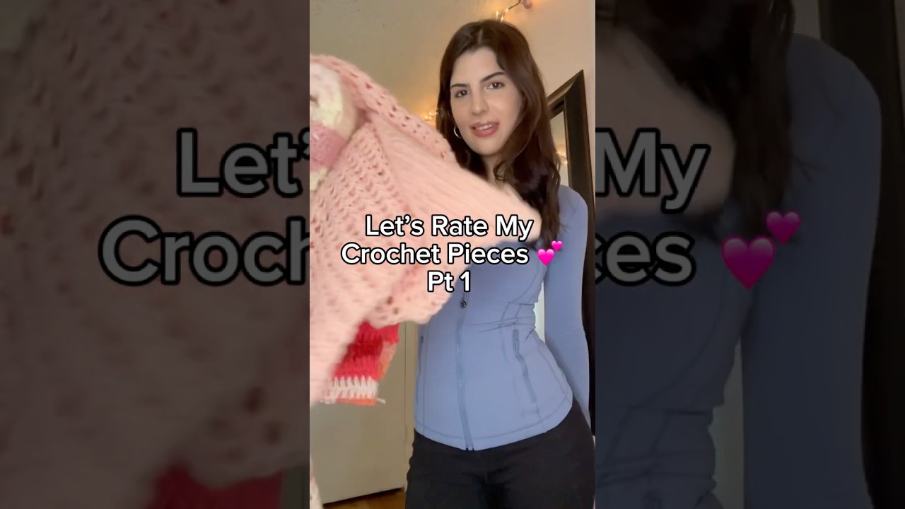 Rating My Crochet Pieces 💕 Pt.1 