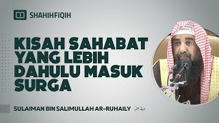 Kisah Sahabat Yang Lebih Dahulu Masuk Surga - Syaikh Sulaiman bin Salimullah Ar-Ruhaily