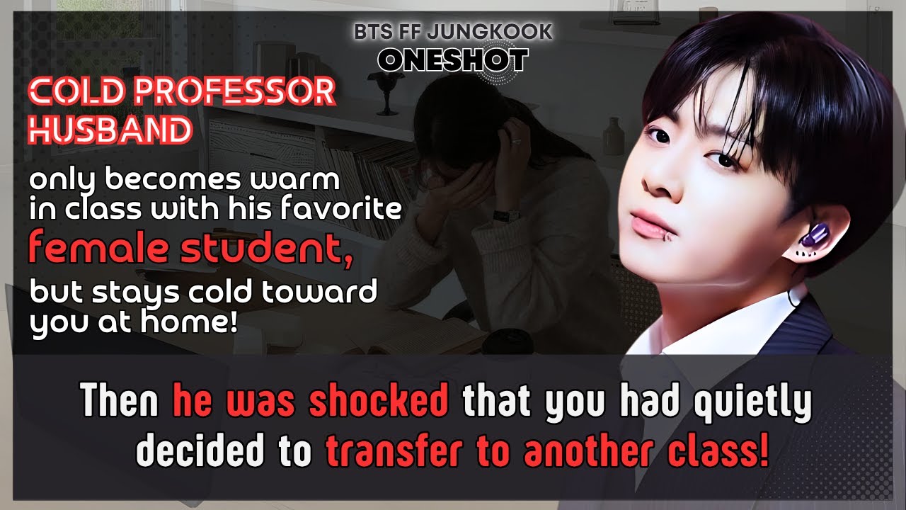 Чонгук FF Холодный профессор-муж становится теплее только со своей любимой женщиной, но... BTS FF...