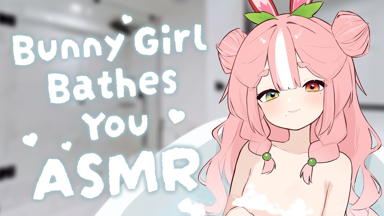 Bunny Girl Bathes You ♡ Comfort, Water, Bubbles ♡ 【ASMR RP】
