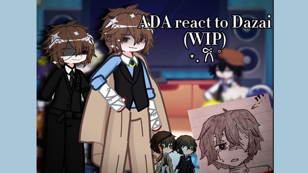 {WIP} ADA react to Dazai || Dazai’s birthday special (˶˃ ᵕ ˂˶) || Gacha life 2 reaction video ||desc