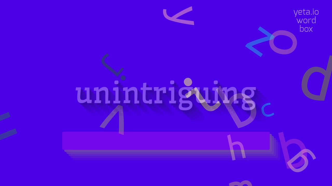 Unintriguing How to say