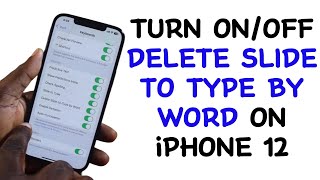 How To Turn Onoff Delete Slide To Type By Word On Iphone 12