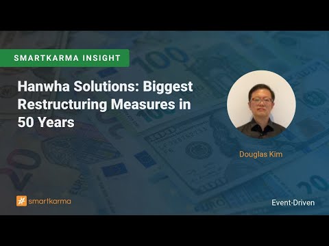   Hanwha Solutions Biggest Restructuring Measures In 50 Years