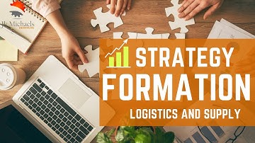 Strategy formation  Logistics and supply