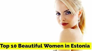 Top 10 Most Beautiful Women in Estonia