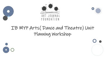 IB MYP Arts Dance and Theatre Unit Planning Workshop