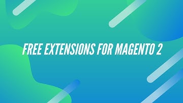 Must have free extensions for Magento 2 || Free Extensions || Magento 2