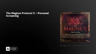 The Magnus Protocol 5 - Personal Screening