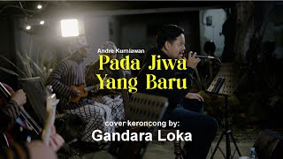 Pada Jiwa Yang Baru Versi Keroncong Gandara Loka