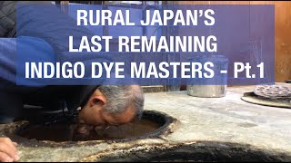 Rural Japan's LAST Indigo Masters: Aizome, Japanese Indigo Dye - Episode 1