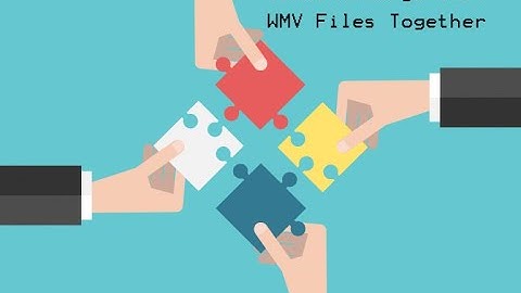 Guide to Edit and Combine WMV Files