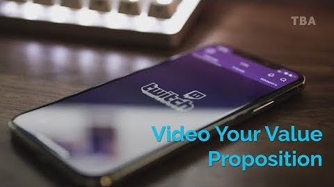 Video Your Value Proposition - How To Visually Discover - And Articulate - Your Value Proposition