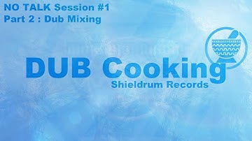 NO TALK #1 - Part 2 - Dub Mixing - High Elements