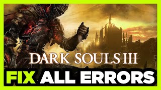 fix dark souls 3 crashing, not launching, freezing, stuck, black screen & errors