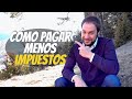 Cómo pagar menos impuestos