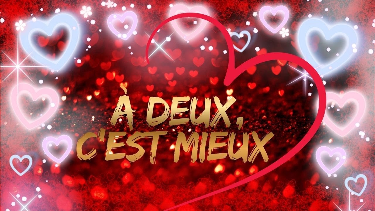 À deux, c’est mieux. Chanson Française. Saint-Valentin